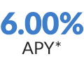 6.00% APY*